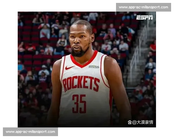 杜兰特加盟火箭：死神攻坚与钢铁防线的完美共振